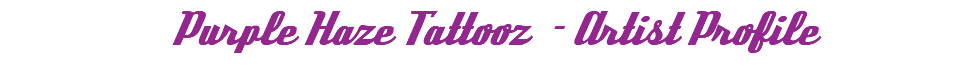 Purple Haze Tattooz - Artist Profile
